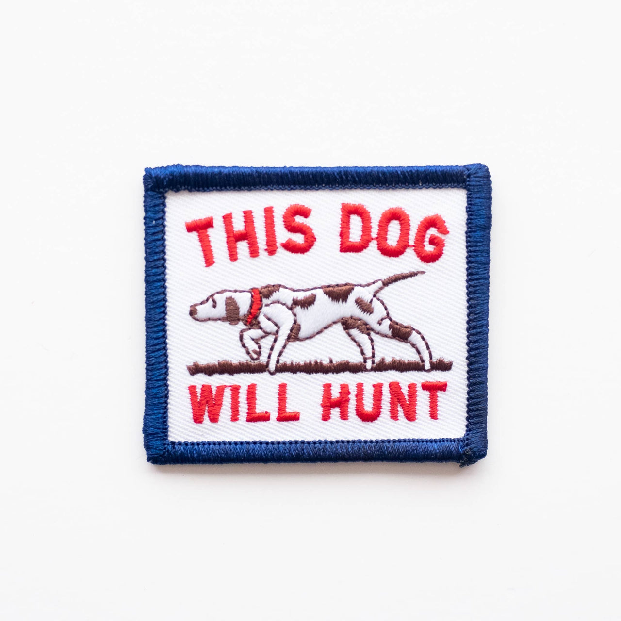 This Dog Will Hunt Embroidered Iron on Patch