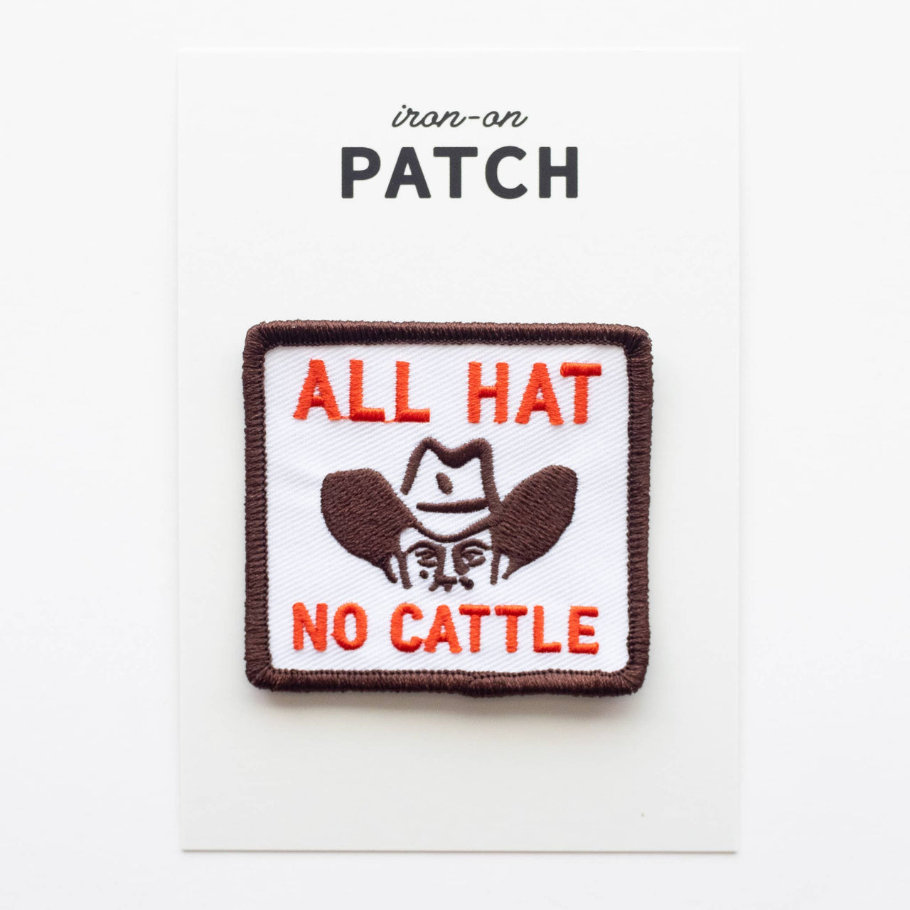 All Hat, No Cattle Embroidered Iron on Patch